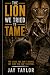 The Lion We Tried To Tame: ...