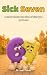 Sick Seven: A story about t...