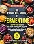 The Complete Guide to Ferme...