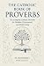 The Catholic Book Of Prover...
