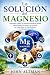 La Solución del Magnesio (T...