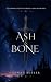 Ash & Bone by Hannah Butler Ash & Bone by Hannah Butler