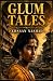 Glum Tales: Collection of S...