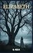 Elizabeth (Italian Edition)...