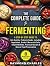The Complete Guide to Fermenting by Raymond Charles
