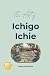 The Art of Ichigo Ichie: Th...