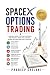SpaceX: Options Trading (THE OPTIONS MASTERCLASS)