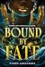Bound by Fate (Standard Edi...