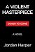 A Violent Masterpiece: A Novel