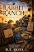 Rabbit Ranch by D.T. Rose