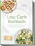 Low Carb Kochbuch by Mara Brenner