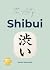 The Art of Shibui: The Prac...