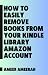 How to Easily Remove Books from Your Kindle Library Amazon Ac... by AMEER AMEERAH