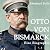 Otto von Bismarck: Eine Bio...