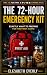 The 72-Hour Emergency Kit :...