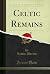 Celtic Remains (Classic Reprint)