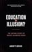 EDUCATION OR ILLUSION?: THE UNTOLD STORY OF INDIA'S LEARNING CRISIS