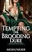 Tempting the Brooding Duke: A Historical Steamy Regency Romance Novel (Tarnished Ladies Book 1)