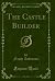 The Castle Builder (Classic Reprint)