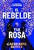El rebelde y la rosa