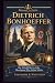 Dietrich Bonhoeffer: The Un...