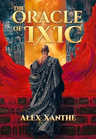 The Oracle of Ixic by Alex Xanthe