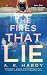 The Fires That Lie: a scorc...