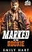 Marked by the Rookie, An Opposites Attract Firefighter Romance by Emily Hart