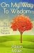 On My Way To Wisdom: The Ev...