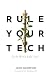 Rule Your Tech: