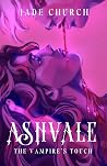 Ashvale: The Vampire's Touch: a spicy vampire romance Ashvale: The Vampire's Touch: a spicy vampire romance