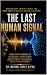 The Last Human Signal