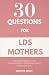 30 Questions for LDS Mother...