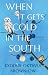 When It Gets Cold in the South by Exodus Oktavia Brownlow When It Gets Cold in the South by Exodus Oktavia Brownlow
