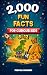 2,000 Fun Facts for Curious...