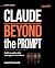 Claude Beyond the Prompt: B...