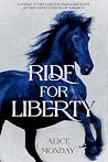 Ride for Liberty by Alice Monday