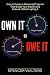 Own it or Owe it by Spencer Walters