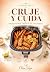 Cruje y Cuida: 70 recetas c...