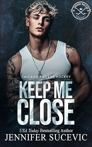 Keep Me Close (Chicago Railers Hockey, #5)