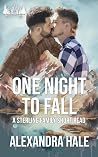 One Night to Fall by Alexandra Hale