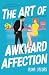 The Art of Awkward Affection by Alina Jacobs The Art of Awkward Affection by Alina Jacobs