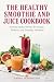 THE HEALTHY SMOOTHIE AND JU...