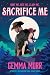 Sacrifice Me by Gemma Morr