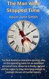 The Man Who Stopped Time by Kevin John Smith