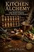 Kitchen Alchemy: Chef Keith...