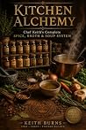Kitchen Alchemy: Chef Keith's Complete Spice, Broth & Soup System Kitchen Alchemy: Chef Keith's Complete Spice, Broth & Soup System