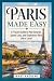PARIS MADE EASY: A Travel G...