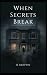 When Secrets Break