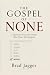 The Gospel of None: A Spiri...